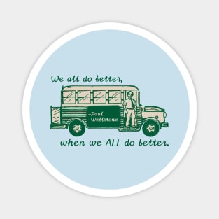 We All Do Better When We All Do Better Magnet